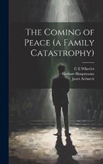 The Coming of Peace (a Family Catastrophy)