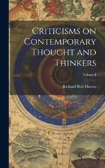 Criticisms on Contemporary Thought and Thinkers; Volume I