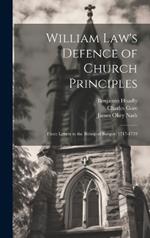 William Law's Defence of Church Principles: Three Letters to the Bishop of Bangor, 1717-1719