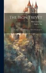 The Iron Trevet; or, Jocelyn the Champion; a Tale of the Jacquerie