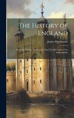 The History of England: From the Earliest Times to the Final Establishment of the Reformation