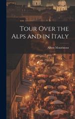 Tour Over the Alps and in Italy