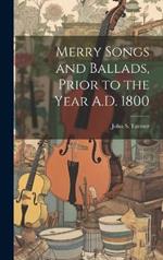 Merry Songs and Ballads, Prior to the Year A.D. 1800