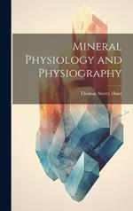 Mineral Physiology and Physiography