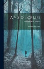 A Vision of Life; Semblance and Reality