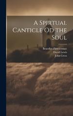 A Spirtual Canticle od the Soul