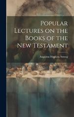 Popular Lectures on the Books of the New Testament