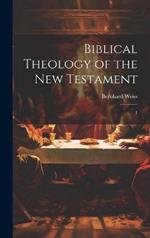 Biblical Theology of the New Testament: 1