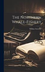 The Northern Whale-fishery