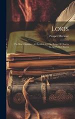 Lokis: The Blue Chamber: A Chronicle Of The Reign Of Charles Ix, And Other Stories