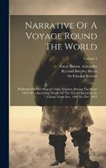 Narrative Of A Voyage Round The World: Performed In Her Majesty's Ship Sulphur, During The Years 1836-1942, Including Details Of The Naval Operations In China, From Dec. 1840 To Nov. 1841; Volume 1