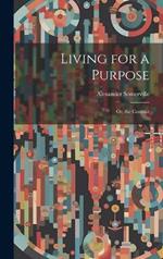 Living for a Purpose; Or, the Contrast