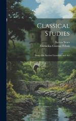 Classical Studies: Essays On Ancient Literature and Art