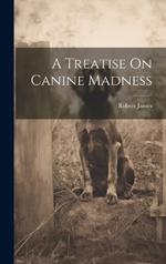 A Treatise On Canine Madness