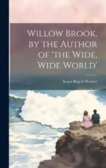 Willow Brook, by the Author of 'the Wide, Wide World'