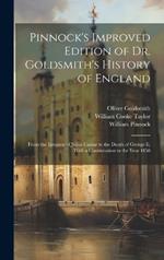 Pinnock's Improved Edition of Dr. Goldsmith's History of England: From the Invasion of Julius Caesar to the Death of George Ii, With a Continuation to the Year 1858