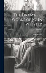 The Dramatic Works of John Webster; Volume 2