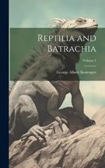 Reptilia and Batrachia; Volume 1