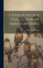 Catalogue of a Collection of American Birds