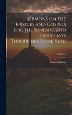 Sermons on the Epistles and Gospels for the Sundays and Holy Days Throughout the Year; Volume 2