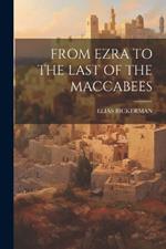 From Ezra to the Last of the Maccabees