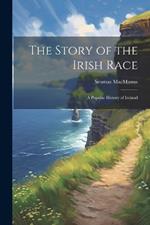 The Story of the Irish Race; a Popular History of Ireland