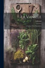 La Vanille: Sa Culture Et Sa Préparation