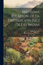 Brevísima Relación De La Destruición [Sic] De Las Indias