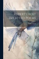 Robert Frost [selected Poems