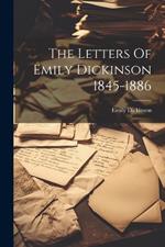 The Letters Of Emily Dickinson 1845-1886