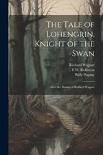 The Tale of Lohengrin, Knight of the Swan: After the Drama of Richard Wagner