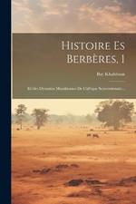 Histoire Es Berbères, 1: Et Des Dynasties Musulmanes De L'afrique Septentrionale...