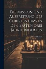 Die Mission Und Ausbreitung Des Christentums in Den Ersten Drei Jahrhunderten