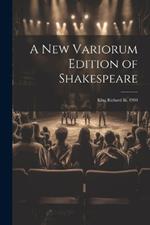 A New Variorum Edition of Shakespeare: King Richard Iii. 1908