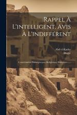 Rappel À L'intelligent, Avis À L'indifférent: Considération Philosophiques, Religieuses, Historique......