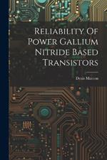 Reliability Of Power Gallium Nitride Based Transistors