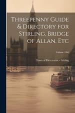 Threepenny Guide & Directory for Stirling, Bridge of Allan, etc; Volume 1866