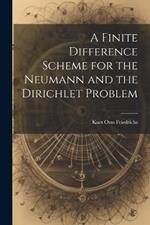 A Finite Difference Scheme for the Neumann and the Dirichlet Problem