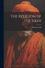 The Religion of the Sikhs