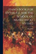 Hand-Book for Hythe [I.E. for the School of Musketry at Hythe]