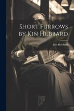 Short Furrows by Kin Hubbard