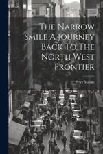 The Narrow Smile A Journey Back To The North West Frontier