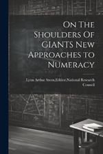 On The Shoulders Of GIANTS New Approaches to Numeracy