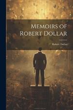 Memoirs of Robert Dollar