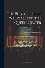 The Public Life of W.F. Wallett, the Queen's Jester: An Autobiography, Ed. by J. Luntley