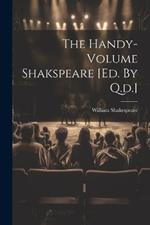 The Handy-volume Shakspeare [ed. By Q.d.]