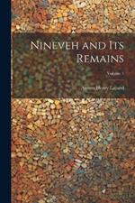 Nineveh and Its Remains; Volume 1