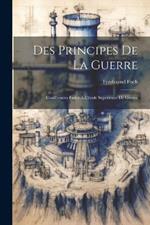 Des Principes De La Guerre: Conférences Faites À L'école Supérieure De Guerre