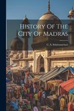 History Of The City Of Madras