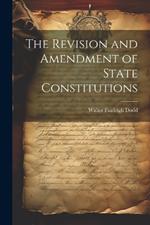 The Revision and Amendment of State Constitutions